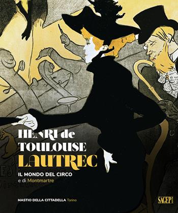 Henri de Toulose-Lautrec. Il mondo del circo e di Montmartre  - Libro SAGEP 2024, Sagep cataloghi | Libraccio.it