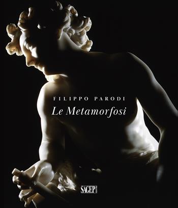 Le Metamorfosi. Filippo Parodi  - Libro SAGEP 2024, Sagep arte | Libraccio.it