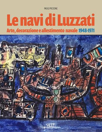 Le navi di Luzzati. Arte, decorazione e allestimento navale 1948-1971 - Paolo Piccione - Libro SAGEP 2024, Sagep arte | Libraccio.it