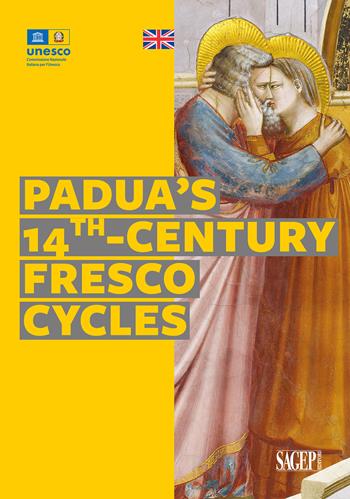 Padua's 14th-century fresco cycles. Ediz. illustrata - Ingrid Veneroso, Federica Millozzi - Libro SAGEP 2024, Tesori d'Italia e l'Unesco | Libraccio.it