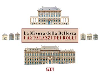 La misura della bellezza. I 42 palazzi dei Rolli. Ediz. italiana e inglese - Guido Zibordi Marchesi - Libro SAGEP 2024, Sagep arte | Libraccio.it