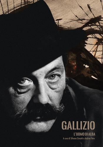 Gallizio. L'uomo di Alba. Catalogo della mostra (Alba, 5 ottobre-1 dicembre 2024). Ediz. illustrata  - Libro SAGEP 2024, Sagep cataloghi | Libraccio.it