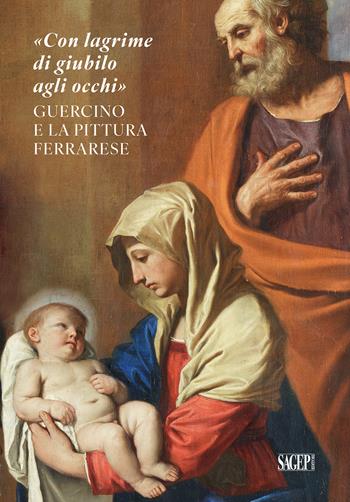 «Con lagrime di giubilo agli occhi». Guercino e la pittura ferrarese  - Libro SAGEP 2025, Sagep arte | Libraccio.it