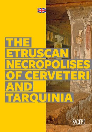 The Etruscan necropolises of Cerveteri and Tarquinia  - Libro SAGEP 2025, I tesori d'Italia e l'Unesco | Libraccio.it