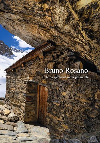 Bruno Rosano. L'eterna spinta ad andar per monti. Catalogo della mostra (Dronero, 9 marzo-4 maggio 2025; Alba, 10 maggio-15 giugno; Chiappera, 19 luglio-31 agosto). Ediz. illustrata  - Libro SAGEP 2025, Sagep cataloghi | Libraccio.it