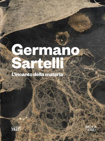 Germano Sartelli. L'incanto della materia. Ediz. illustrata  - Libro SAGEP 2025, Sagep cataloghi | Libraccio.it