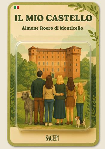 Il mio castello. Guida al Castello di Monticello d'Alba - Aimone Roero di Monticello - Libro SAGEP 2025, Guide turistiche e d'arte | Libraccio.it