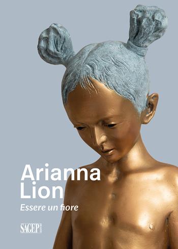 Arianna Lion. Essere un fiore. Ediz. multilingue  - Libro SAGEP 2025, Sagep arte | Libraccio.it
