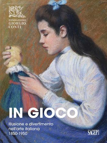 In gioco. Illusione e divertimento nell’arte italiana 1850-1950  - Libro SAGEP 2025, Sagep cataloghi | Libraccio.it