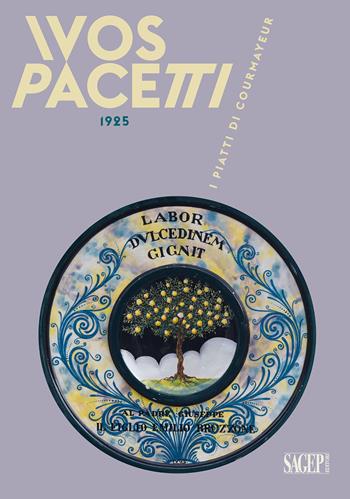 Ivos Pacetti 1925. I piatti di Courmayeur  - Libro SAGEP 2025, Sagep arte | Libraccio.it