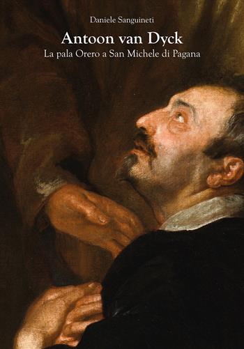 Antoon van Dyck. La pala Orero a San Michele di Pagana - Daniele Sanguineti - Libro SAGEP 2025, Materiali d'arte genovese | Libraccio.it