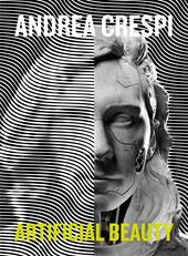 Andrea Crespi. Artificial beauty. Ediz. italiana e inglese