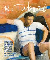 Renzo Tubaro (1925-2002). Intonare la realtà. La pittura, l’affresco, il disegno nel centenario della nascita