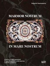 Marmor nostrum in mare nostrum. Genova e l’affermazione di una Repubblica del marmo nell’Età moderna