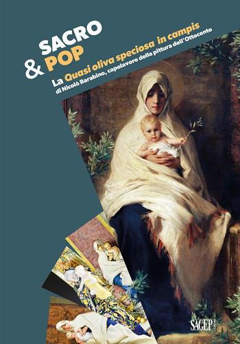 Sacro&Pop. La «Quasi Oliva speciosa in campis» di Nicolò Barabino, capolavoro della pittura dell’Ottocento  - Libro SAGEP 2025, Sagep cataloghi | Libraccio.it