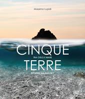 Cinque Terre. Tra cielo e mare-Between sea anche sky. Ediz. bilingue