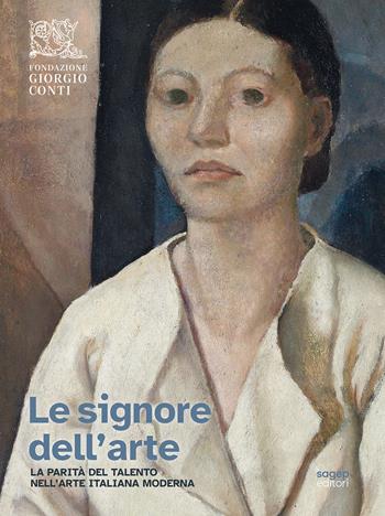 Le signore dell'arte. La parità del talento nell’arte italiana moderna  - Libro SAGEP 2026, Sagep cataloghi | Libraccio.it