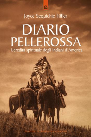 Diario pellerossa. L'eredità spirituale degli indiani d'America - Joyce Sequichie Hifler - Libro Edizioni Il Punto d'Incontro 2025 | Libraccio.it
