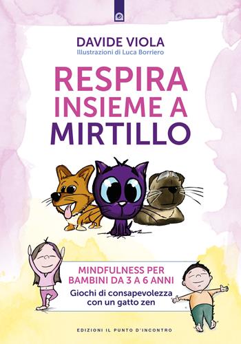 Respira insieme a Mirtillo - Davide Viola - Libro Edizioni Il Punto d'Incontro 2024, Educatori e genitori | Libraccio.it