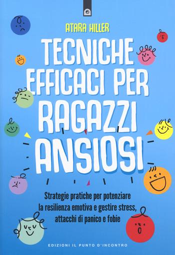 Tecniche efficaci per ragazzi ansiosi - Atara Hiller - Libro Edizioni Il Punto d'Incontro 2024, Salute, benessere e psiche | Libraccio.it