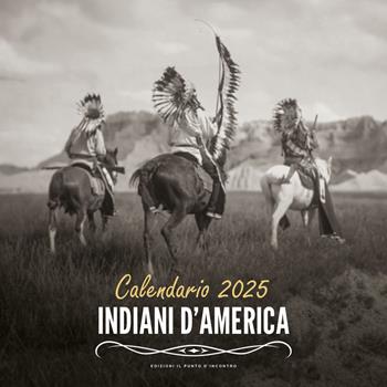 Indiani d'America. Calendario 2025  - Libro Edizioni Il Punto d'Incontro 2024, Saggezza pellerossa | Libraccio.it