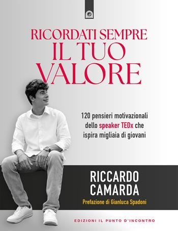 Ricordati sempre il tuo valore. Con QR code - Riccardo Camarda - Libro Edizioni Il Punto d'Incontro 2024, Nuove frontiere del pensiero | Libraccio.it