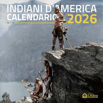 Indiani d'America. Calendario 2026  - Libro Edizioni Il Punto d'Incontro 2025 | Libraccio.it