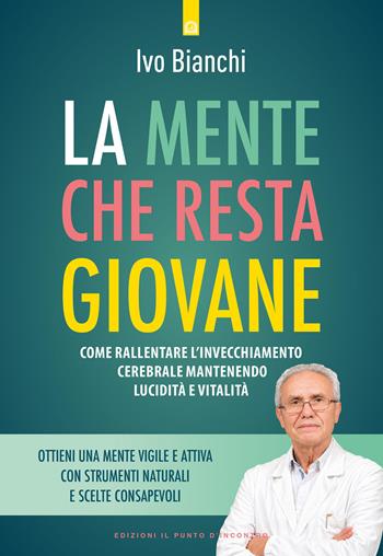 La mente che resta giovane - Ivo Bianchi - Libro Edizioni Il Punto d'Incontro 2026, Salute e benessere | Libraccio.it