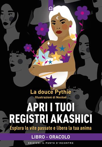 Apri i tuoi registri akashici. Esplora le vite passate e libera la tua anima. Con QR Code - La douce Pythie - Libro Edizioni Il Punto d'Incontro 2026, Nuove frontiere del pensiero | Libraccio.it
