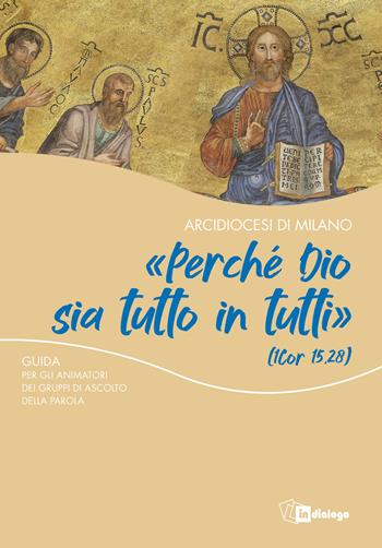 «Perché Dio sia tutto in tutti». Guida per gli animatori dei gruppi di ascolto della Parola  - Libro In Dialogo 2024 | Libraccio.it