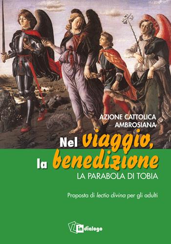 Nel viaggio, la benedizione. La parabola di Tobia. Proposta di Lectio divina per gli adulti  - Libro In Dialogo 2024 | Libraccio.it