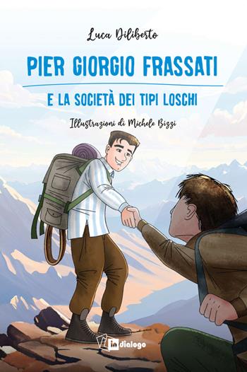 Pier Giorgio Frassati e la società dei tipi loschi. Ediz. illustrata - Luca Diliberto, Michele Bizzi - Libro In Dialogo 2025, Santi per ragazzi | Libraccio.it