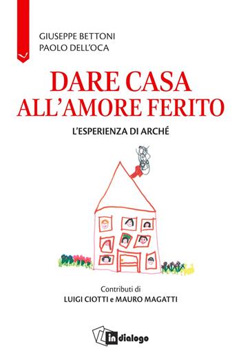 Dare casa all'amore ferito. L’esperienza di Arché  - Libro In Dialogo 2025, Attualità | Libraccio.it