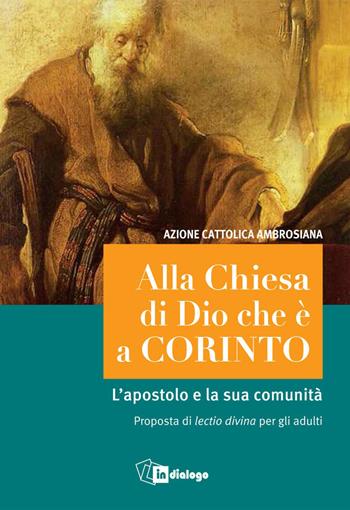 Alla Chiesa di Dio che è a Corinto. L'apostolo e la sua comunità. Proposta di lectio divina per gli adulti  - Libro In Dialogo 2026 | Libraccio.it