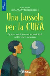 Una bussola per la cura. Spiritualità e responsabilità nel lavoro sociale