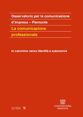 La comunicazione professionale. In cammino verso identità e autonomia  - Libro Luiss University Press 2023, Koinè | Libraccio.it