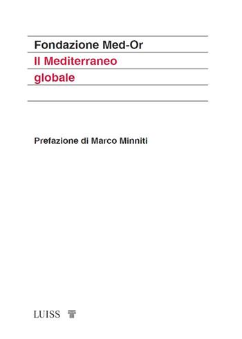 Il Mediterraneo globale  - Libro Luiss University Press 2024, Koinè | Libraccio.it