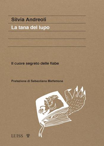 La tana del lupo. Il cuore segreto delle fiabe - Silvia Andreoli - Libro Luiss University Press 2024, Koinè | Libraccio.it