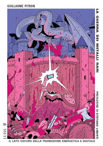 La guerra dei metalli rari. Il lato oscuro della transizione energetica e digitale. Nuova ediz. - Guillaume Pitron - Libro Luiss University Press 2024, Pensiero libero | Libraccio.it