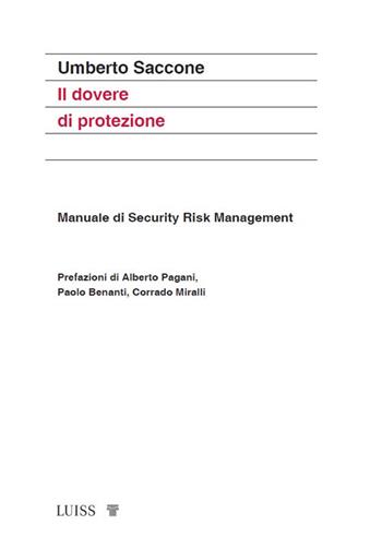 Il dovere di protezione. Manuale di Security Risk Management - Umberto Saccone - Libro Luiss University Press 2024, Koinè | Libraccio.it