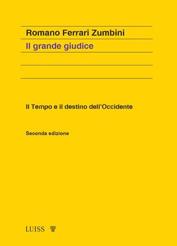 Il grande giudice. Il tempo e il destino dell'Occidente. Nuova ediz. - Romano Ferrari Zumbini - Libro Luiss University Press 2024, Koinè | Libraccio.it