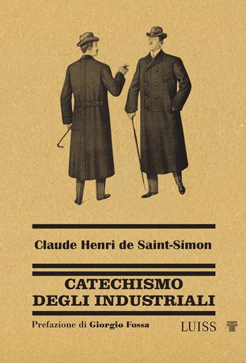 Catechismo degli industriali - Claude-Henri de Saint-Simon - Libro Luiss University Press 2025, Nautilus | Libraccio.it