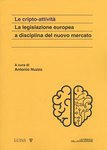 Le cripto attività - Antonio Nuzzo - Libro Luiss University Press 2025 | Libraccio.it