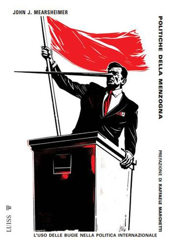 Politiche della menzogna. Nuova ediz. - John J. Mearsheimer - Libro Luiss University Press 2026, Pensiero libero | Libraccio.it