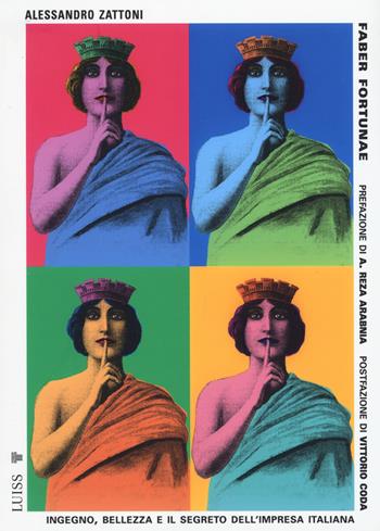 Faber fortunae. Ingegno, bellezza e il segreto dell'impresa italiana - Alessandro Zattoni - Libro Luiss University Press 2025, Pensiero libero | Libraccio.it