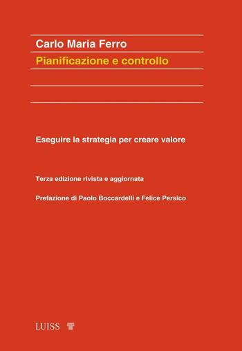 Pianificazione e controllo. Eseguire la strategia per creare valore - Carlo Maria Ferro - Libro Luiss University Press 2025, Koinè | Libraccio.it