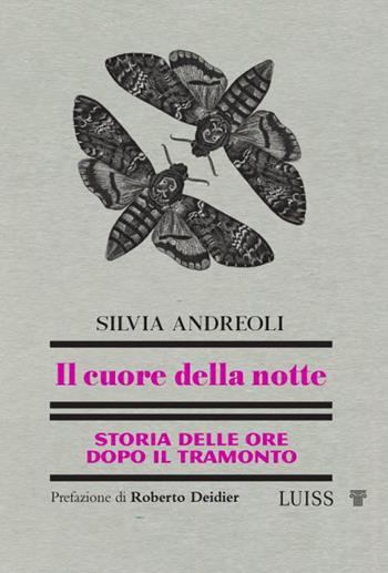 Il cuore della notte. Storia delle ore dopo il tramonto - Silvia Andreoli - Libro Luiss University Press 2026, Nautilus | Libraccio.it