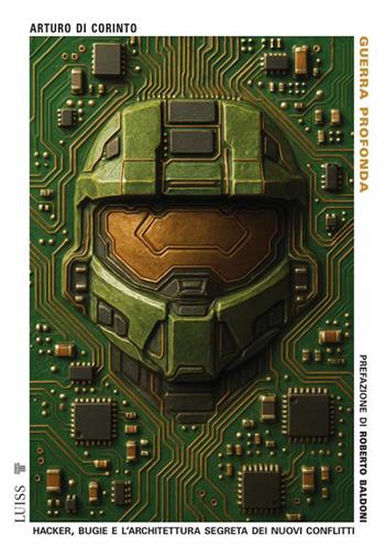 Guerra profonda. Hacker, bugie e l'architettura segreta dei nuovi conflitti - Arturo Di Corinto - Libro Luiss University Press 2026, Pensiero libero | Libraccio.it