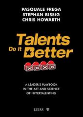 Talents do it better. A leader's playbook in the art and science of hypertalenting