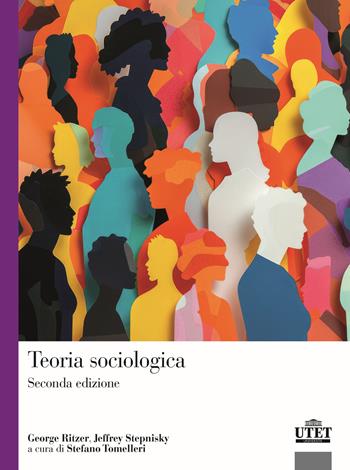 Teoria sociologica - George Ritzer, Jeffrey Stepnisky - Libro UTET Università 2025, Sociologica | Libraccio.it